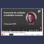 [YouTube – Jornal Minas] Série Valor Invisível – A Importância do Trabalho de Cuidado